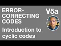V5a Introduction to cyclic codes Error-Correcting Codes