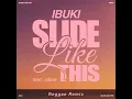 SLIDE LIKE THIS [Reggae Remix] (feat. idom) - IBUKI