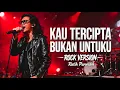 KAU TERCIPTA BUKAN UNTUKKU VERSI ROCK | COVER KEREN \u0026 EMOSIONAL BY RM AUDIO