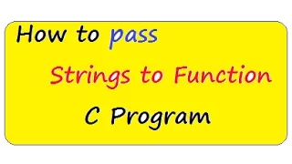 HOW TO PASS STRINGS TO FUNCTIONS C PROGRAM