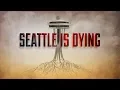 Seattle is Dying A KOMO News Documentary