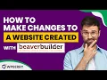 How to make changes to a website created with Beaver Builder