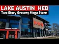 Lake Austin HEB - Quick Tour of multi-story grocery store