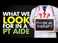 What We Look for in a PT Aide