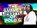THE LUXURY LIFESTYLE OF POLO G