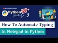 Python Notepad Automation Automate Typing into Notepad with Python
