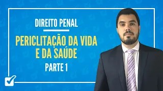 07.04. Aula Da Periclitação da Vida e da Saúde (Direito Penal) - Parte 1
