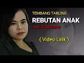 Download Lagu Tarling ' REBUTAN ANAK - TINAH COVER ( Video Lirik )