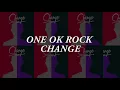 ONE OK ROCK - Change (Japanese version) Lyrics + English Translate
