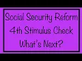 Social Security Reform 4th Stimulus Check - What Next