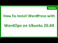 How To Install WordPress with WordOps on Ubuntu 20 04 Enable Nginx FastCGI Cache LEMP