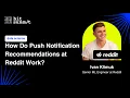 How Do Push Notification Recommendations at Reddit Work Ivan Klimuk Senior ML Engineer at Reddit