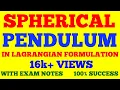 SPHERICAL PENDULUM IN LAGRANGIAN FORMULATION LAGRANGIAN OF SPHERICAL PENDULUM WITH EXAM NOTES