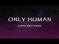 Lagu Jonas Brothers - Only Human (Lyrics)