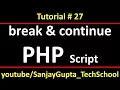 27 PHP use of break and continue keywords in php script using xampp by Sanjay Gupta