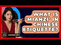 Download Lagu What Is 'Mianzi' In Chinese Etiquette? - Beyond Borders Etiquette