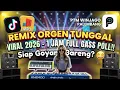 Lagu REMIX ORGEN TUNGGAL VIRAL 2026 _ 1 JAM FULL GASS POLL!! (Siap Goyang bareng)