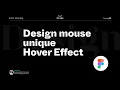 Design a unique mouse hover effect using Figma