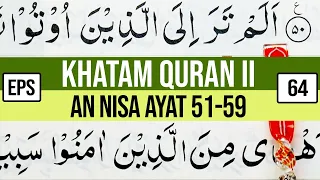 Download KHATAM QURAN II SURAH AN NISA AYAT 51-59 TARTIL  BELAJAR MENGAJI EP 64 MP3