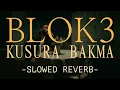 BLOK3 - KUSURA BAKMA (SLOWED REVERB+1 SAAT)