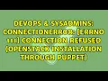 ConnectionError Errno 111 Connection refused Openstack installation through Puppet