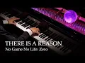Lagu THERE IS A REASON - No Game No Life: Zero [Piano] / Konomi Suzuki
