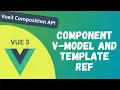 84 Component v-model and Component Ref on the child component in Vue Composition API - Vue 3