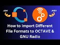 How to Import Different File Formats to GNU Radio and Octave