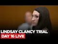 CLANCY TRIAL LIVE Lindsay Clancy Trial Day 16 Latest Developments Live Stream