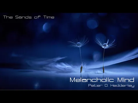 Melancholic Mind by Peter D. Hedderley - Full Album [Choral, Orchestral, Instrumental]