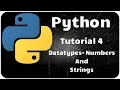 Python Programming Tutorial 4 - Datatypes Numbers and Strings