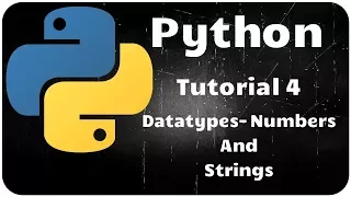 Python Programming Tutorial 4 - Datatypes Numbers and Strings