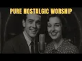 Pure Nostalgic Worship That Brings Tears of Joy | Old School Worship