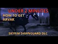 How to get ARVAK - Skyrim Dawnguard DLC UNDER 2 MINUTES