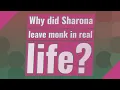 Why did Sharona leave monk in real life