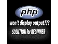 PHP Problem SOLVED PHP won t display output FOR PHP BEGINNER