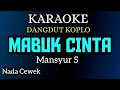 Download Lagu MABUK CINTA - Mansyur S ( KARAOKE DANGDUT KOPLO NADA CEWEK )
