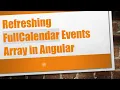 Refreshing FullCalendar Events Array in Angular