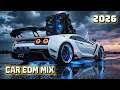 🚗🔥 Car Music EDM Remix 2026 / Gym Workout \u0026 Night Drive Club Banger