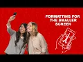 View in 2 Formatting for the Small er Screen YouTube Advertisers