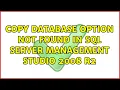 Copy Database option not found in SQL Server Management Studio 2008 R2 4 Solutions