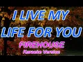Download Lagu I LIVE MY  LIFE FOR YOU - FIREHOUSE - KARAOKE / VIDEOKE VERSION