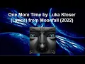 Download Lagu One More Time by Luka Kloser (Lyrics) from Moonfall (2022)