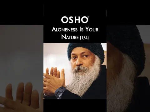 (1/4) OSHO: Aloneness Is Your Nature