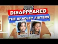 Disappearance of the Bradley Sisters What You Thought - The Funniest Podcast On The Planet