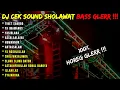 Download Lagu DJ CEK SOUND HOREG GLERR ! DJ SHOLAWAT BASS GLER ! KUMPULAN DJ SHOLAWAT HOREG FULL ALBUM TERBARU