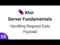 Ktor Server Fundamentals Part 3 - Handling Request Payload Data Handle Text JSON File Upload
