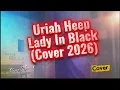 Lagu 🖤🎧Uriah Heep - Lady in Black 🌙✨ | Cover 2026 💃🔥 | Cover-Maniak