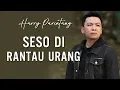 Harry Parintang - Seso Di Rantau Urang ( Lyrics Lagu Minang Terpopuler )