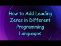 How to Add Leading Zeros in Different Programming Languages